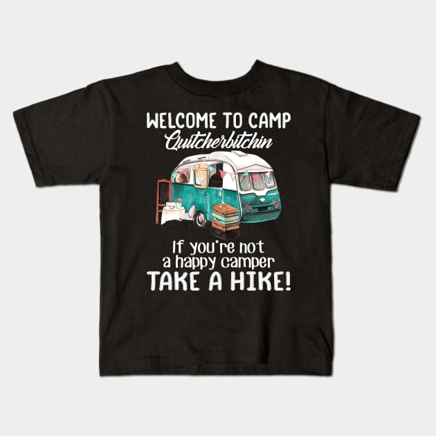 Welcome To Camp Quitcherbitchin Funny Kids T-Shirt by Kaileymahoney